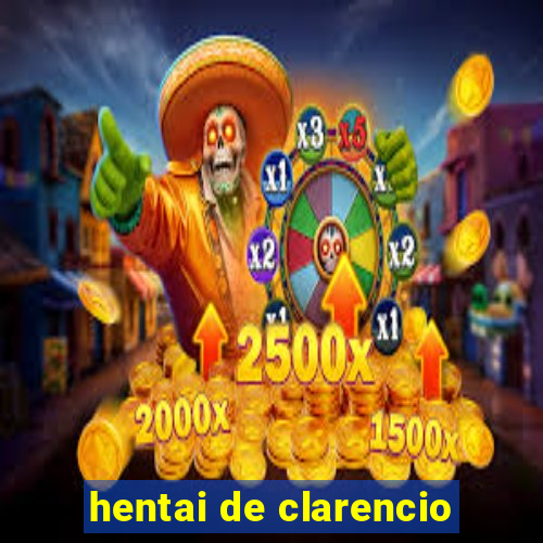 hentai de clarencio